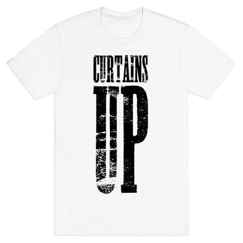 Curtains Up T-Shirt