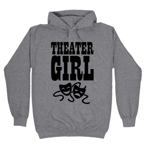 Theater Girl Hooded Sweatshirt
