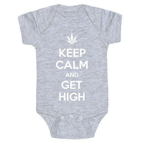 Keep Calm And Get High Baby One-Piece