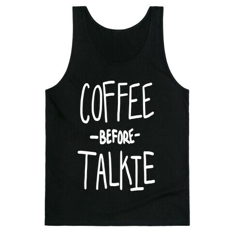 Coffee Before Talkie Tank Top