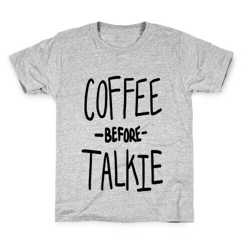 Coffee Before Talkie Kids T-Shirt