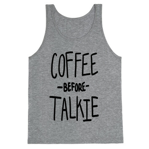 Coffee Before Talkie Tank Top