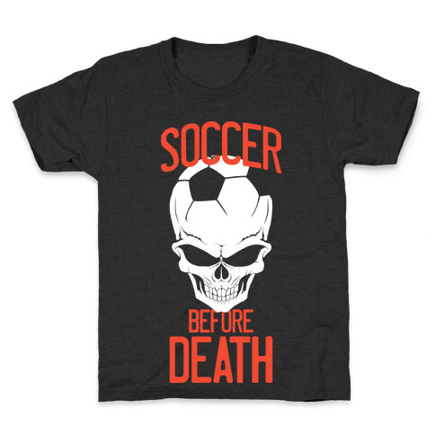 Soccer Before Death Kids T-Shirt