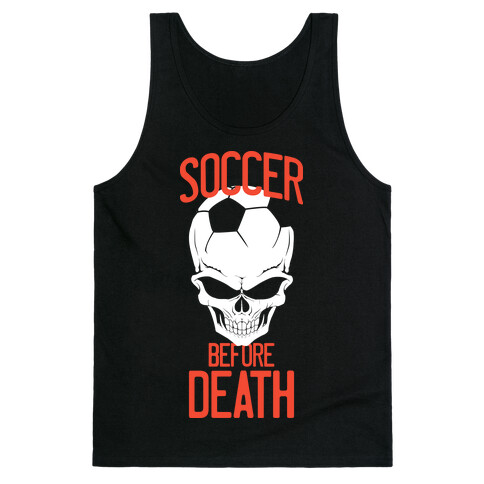 Soccer Before Death Tank Top