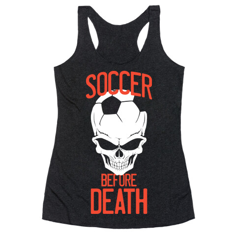 Soccer Before Death Racerback Tank Top