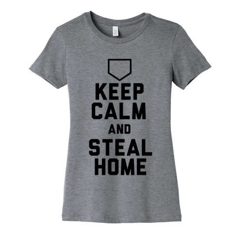 Keep Calm And Steal Home Womens T-Shirt