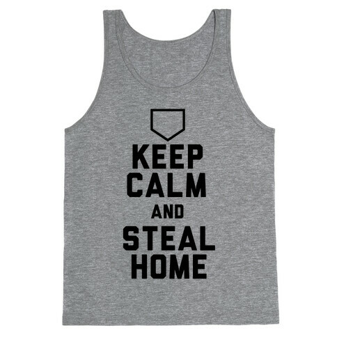 Keep Calm And Steal Home Tank Top