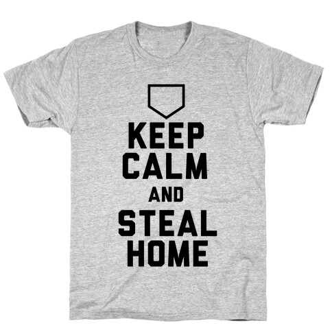 Keep Calm And Steal Home T-Shirt