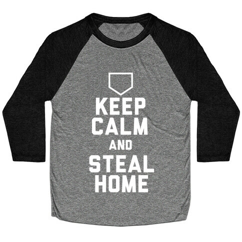 Keep Calm And Steal Home Baseball Tee