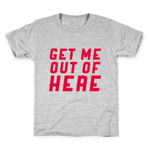 Get Me Out Of Here Kids T-Shirt