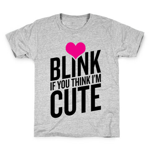 Blink if you Think I'm Cute Kids T-Shirt