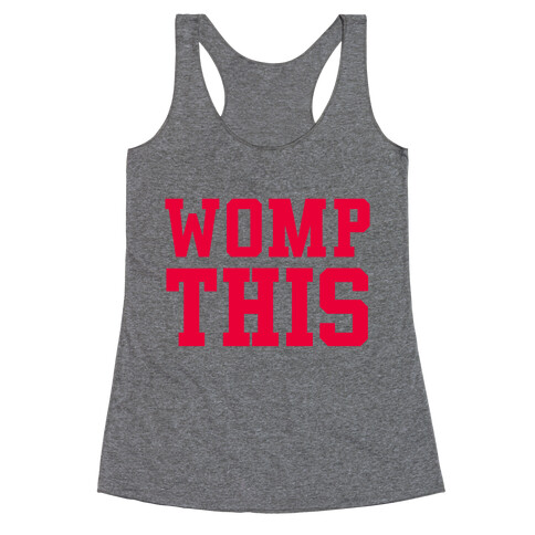 Womp This Racerback Tank Top