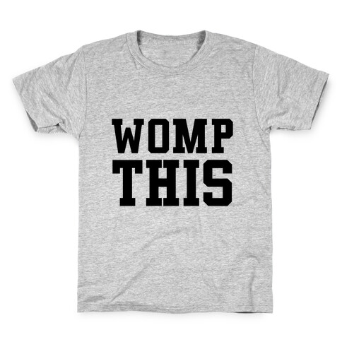 Womp This Kids T-Shirt