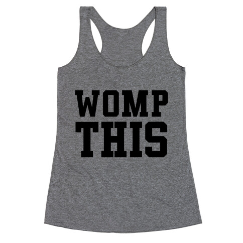 Womp This Racerback Tank Top