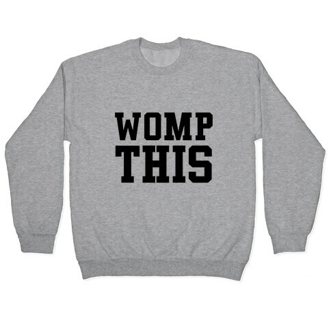 Womp This Pullover