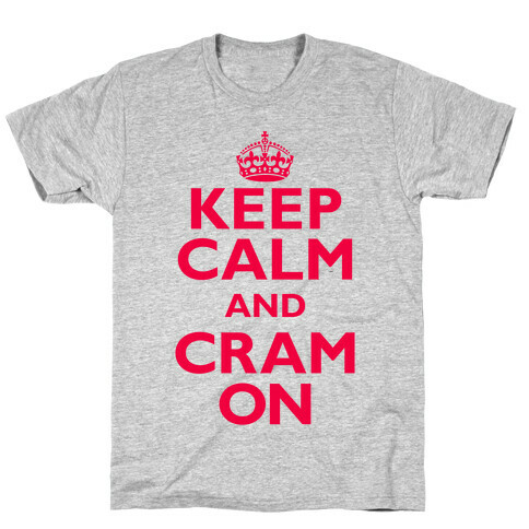 Keep Calm And Cram On T-Shirt