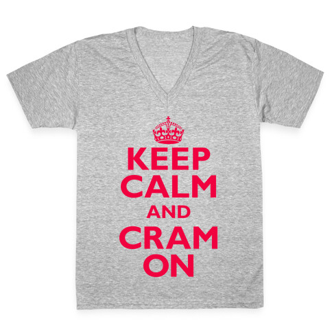 Keep Calm And Cram On V-Neck Tee Shirt