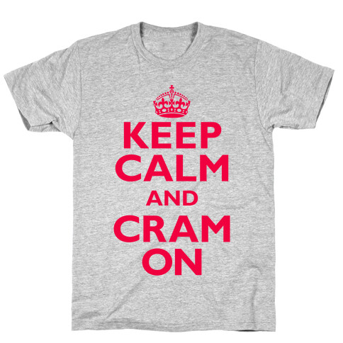 Keep Calm And Cram On T-Shirt