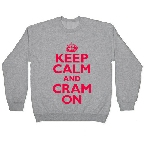 Keep Calm And Cram On Pullover