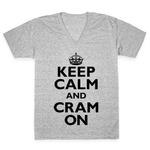 Keep Calm And Cram On V-Neck Tee Shirt