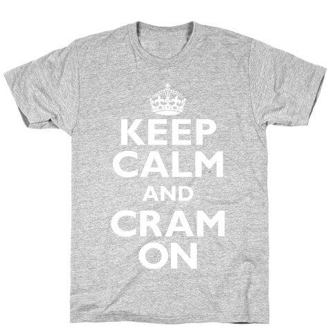 Keep Calm And Cram On T-Shirt