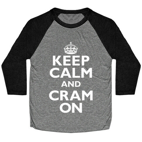 Keep Calm And Cram On Baseball Tee