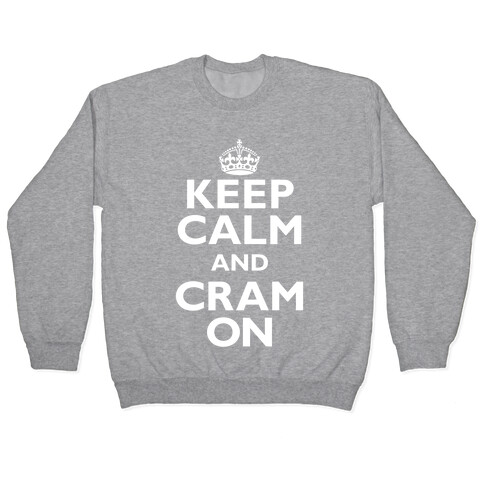 Keep Calm And Cram On Pullover