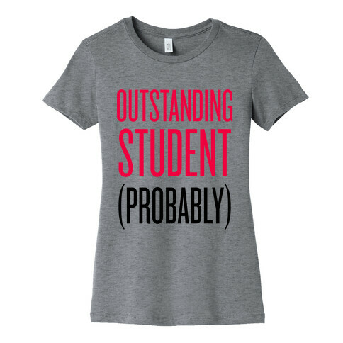 Outstanding Student (Probably) Womens T-Shirt
