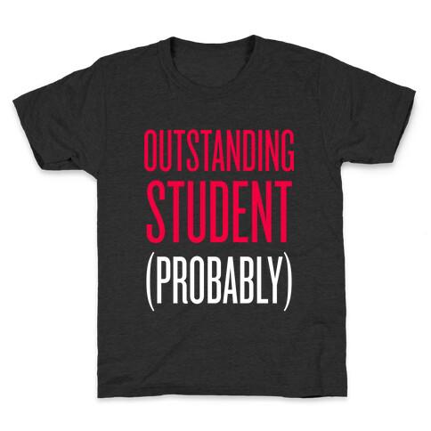 Outstanding Student (Probably) Kids T-Shirt
