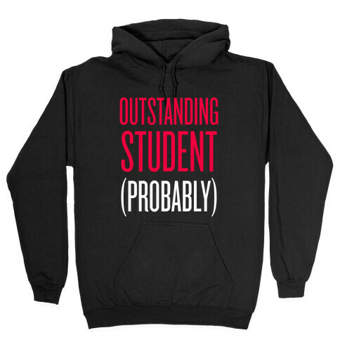Outstanding Student (Probably) Hooded Sweatshirt