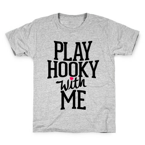 Play Hooky With Me Kids T-Shirt