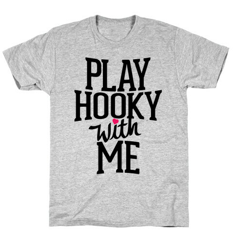 Play Hooky With Me T-Shirt