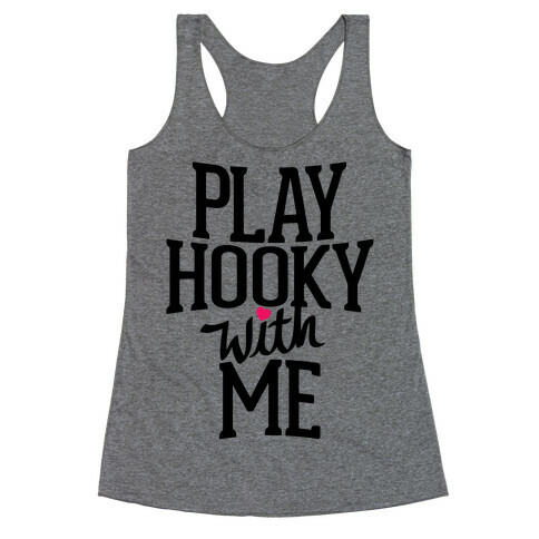 Play Hooky With Me Racerback Tank Top