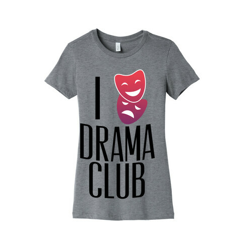 I Have Mixed Feelings About Drama Club Womens T-Shirt