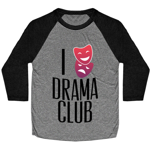 I Have Mixed Feelings About Drama Club Baseball Tee