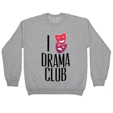 I Have Mixed Feelings About Drama Club Pullover