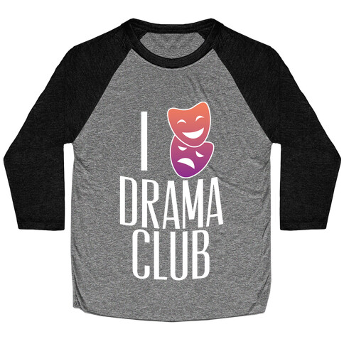 I Have Mixed Feelings About Drama Club Baseball Tee