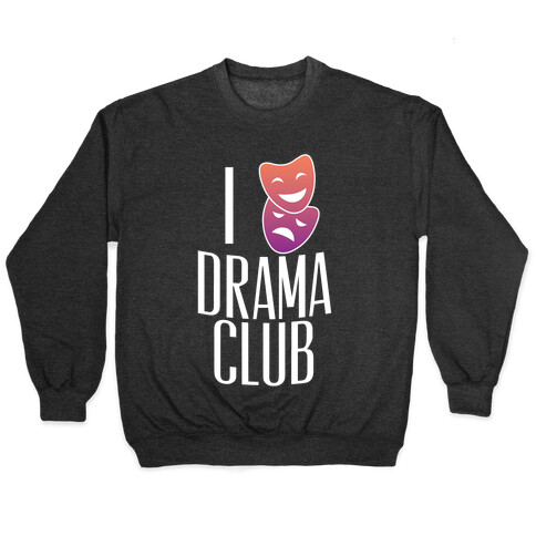 I Have Mixed Feelings About Drama Club Pullover