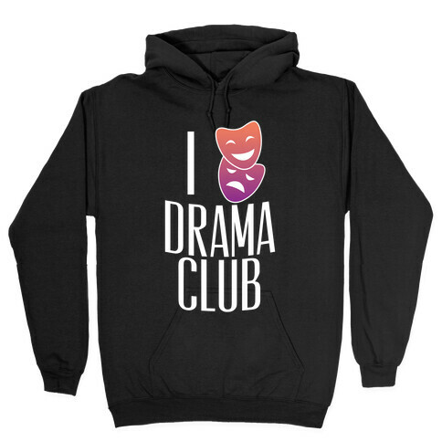 I Have Mixed Feelings About Drama Club Hooded Sweatshirt