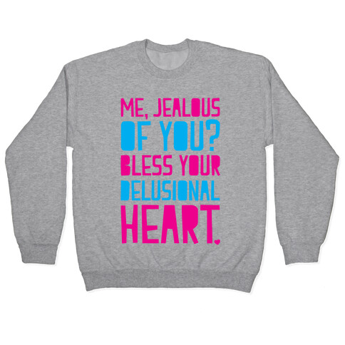 Bless Your Delusional Heart Pullover