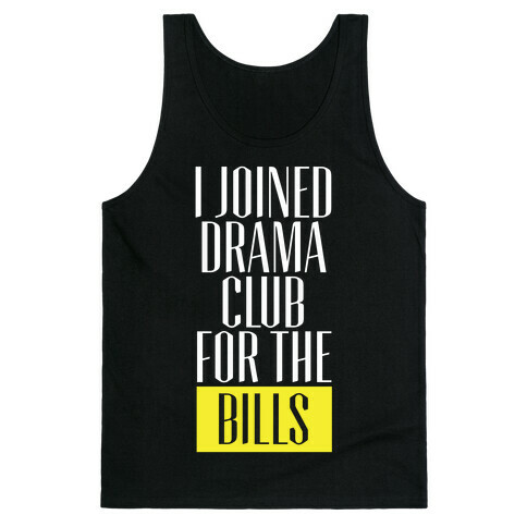 I Joined Drama Club For The Bills Tank Top