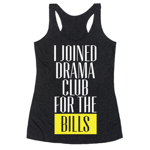 I Joined Drama Club For The Bills Racerback Tank Top