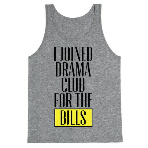 I Joined Drama Club For The Bills Tank Top