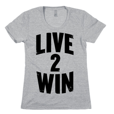 Live 2 Win Womens T-Shirt