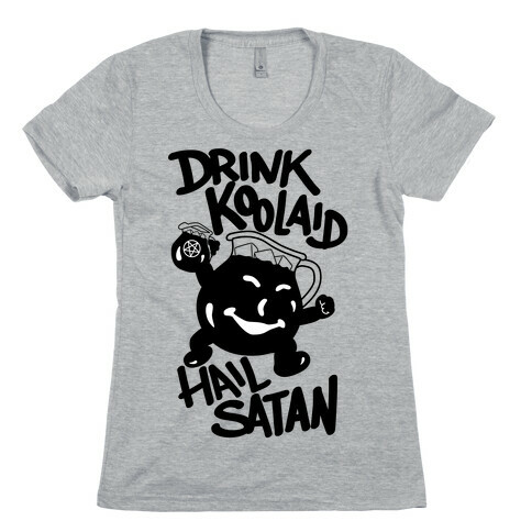 Drink Kool-aid, Hail Satan Womens T-Shirt