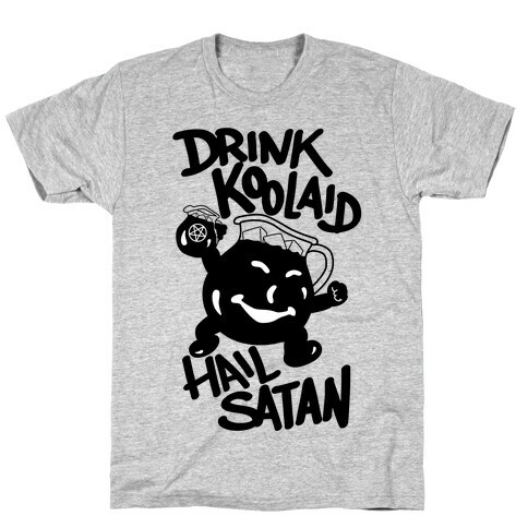 Drink Kool-aid, Hail Satan T-Shirt