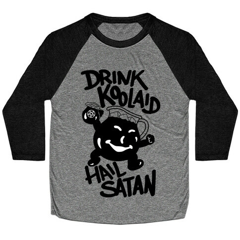 Drink Kool-aid, Hail Satan Baseball Tee