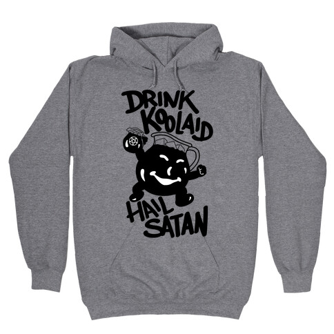 Drink Kool-aid, Hail Satan Hooded Sweatshirt