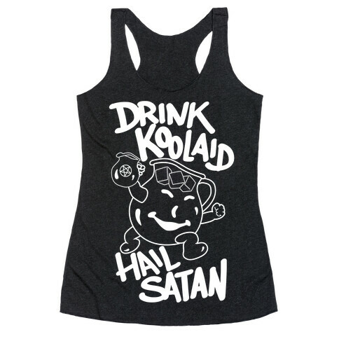 Drink Kool-aid, Hail Satan Racerback Tank Top