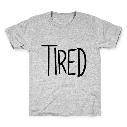 Tired Kids T-Shirt